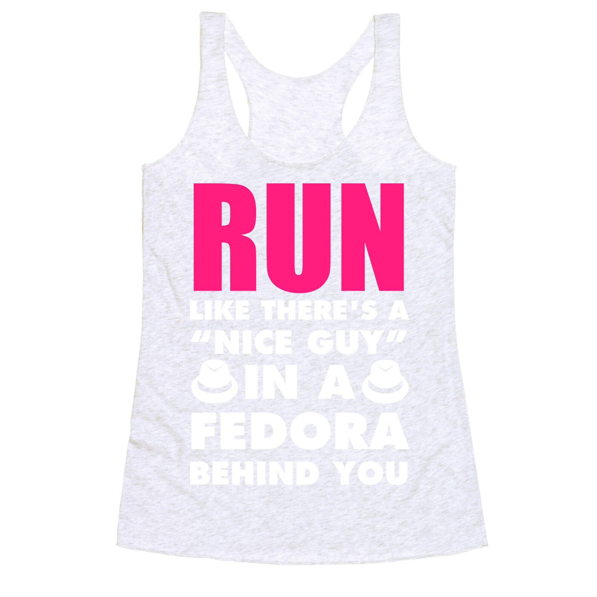 Run Like There's A "Nice Guy" In A Fedora Behind You (White Ink) Racerback Tank